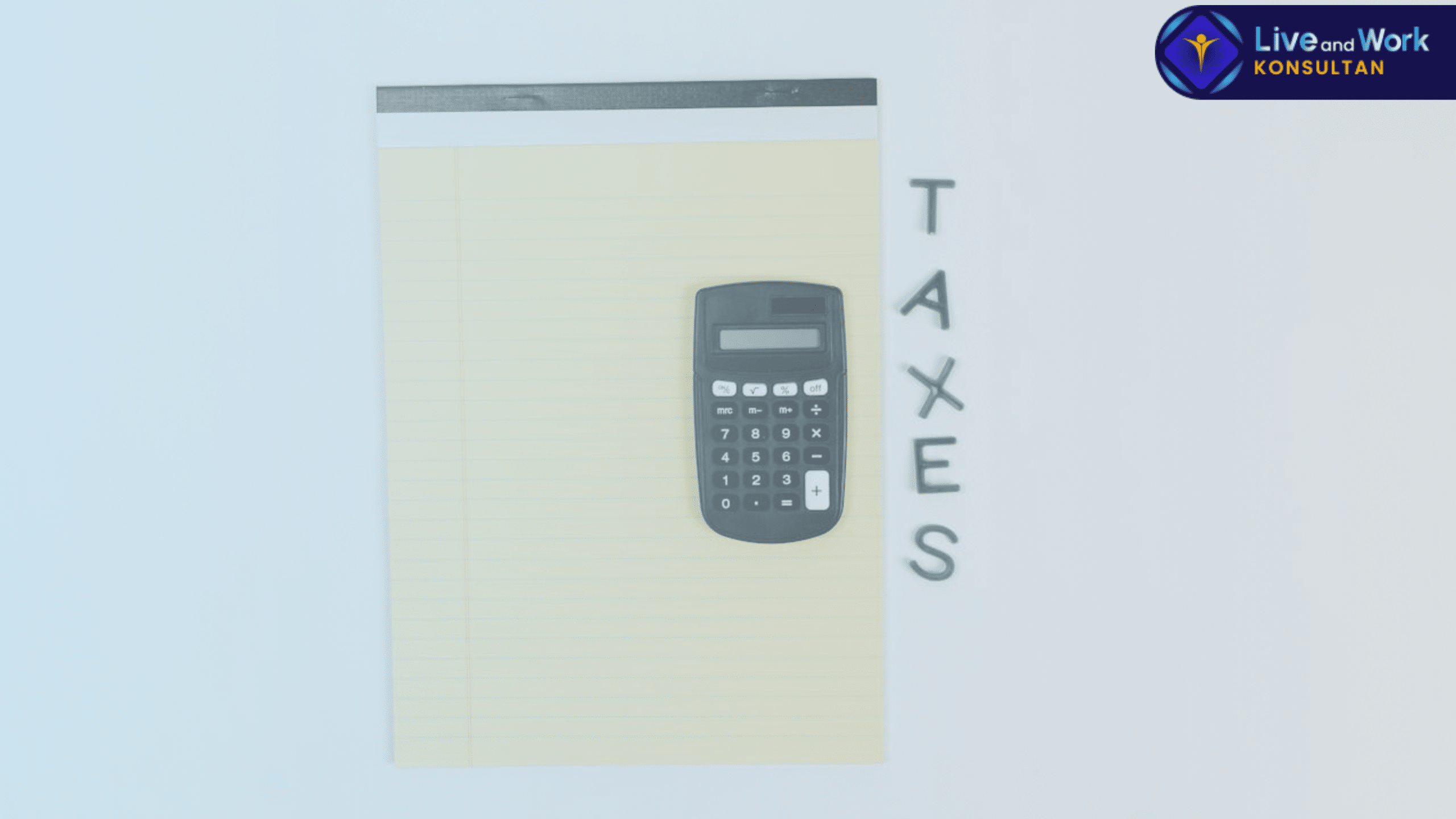 Dapatkan layanan Konsultasi Pajak Usaha di konsultan Live and Work